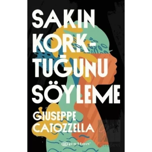 Sakın Korktuğunu Söyleme