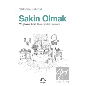 Sakin Olmak: Yaşlanırken Kazandıklarımız