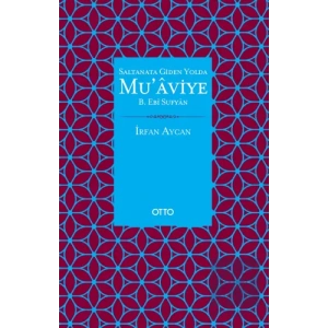 Saltanata Giden Yolda Muaviye B. Ebi Sufyan ( Ciltli )