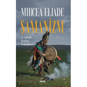 Şamanizm ve Arkaik Esrime Teknikleri