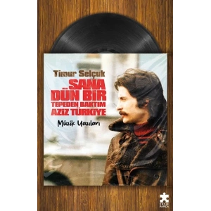 Sana Dün Bir Tepeden Baktım Aziz Türkiye