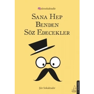 Sana Hep Benden Söz Edecekler