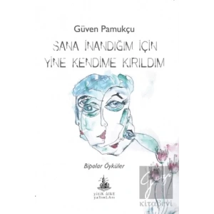 Sana İnandığım İçin Yine Kendime Kırıldım