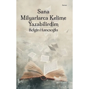 Sana Milyarlarca Kelime Yazabilirdim