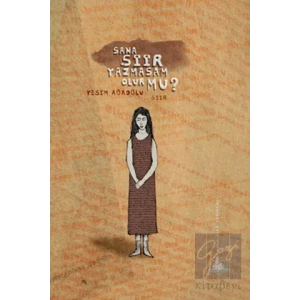 Sana Şiir Yazmasam Olur mu?