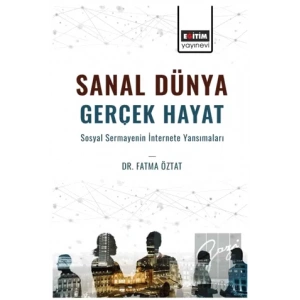 Sanal Dünya Gerçek Hayat Sosyal Sermayenin İnternete Yansımaları