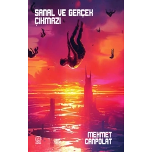 Sanal ve Gerçek Çıkmazı