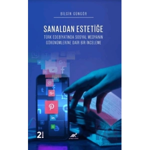 Sanaldan Estetiğe Türk Edebiyatında Sosyal Medyanın Görünümleri̇ne Dai̇r Bi̇r İnceleme