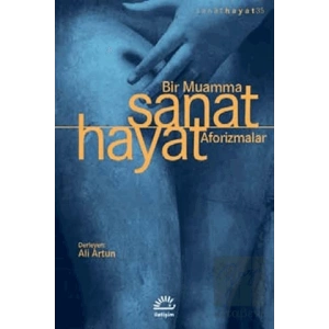 Sanat Hayat Bir Muamma Aforizmalar : Sanat Hayat 35