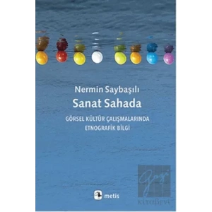 Sanat Sahada: Görsel Kültür Çalışmalarında Etnografik Bilgi