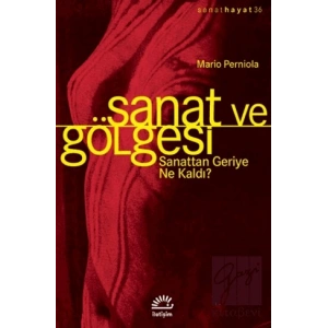 Sanat ve Gölgesi: Sanattan Geriye Ne Kaldı : Sanat Hayat 36
