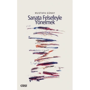 Sanata Felsefeyle Yönelmek