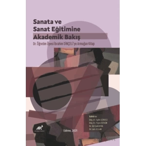 Sanata ve Sanat Eğitimine Akademik Bir Bakış