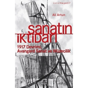 Sanatın İktidarı: 1917 Devrimi Avangard Sanat ve Müzecilik : Sanat Hayat 37