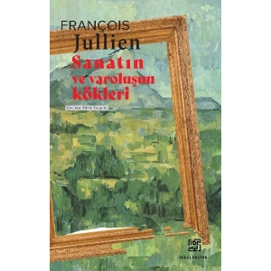 Sanatın ve Varoluşun Kökleri