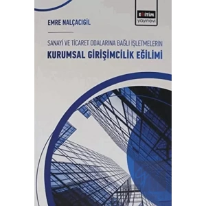 Sanayi ve Ticaret Odalarına Bağlı İşletmelerin Kurumsal Girişimcilik Eğilimi