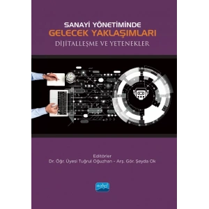 Sanayi Yönetiminde Gelecek Yaklaşımları Dijitalleşme ve Yetenekler