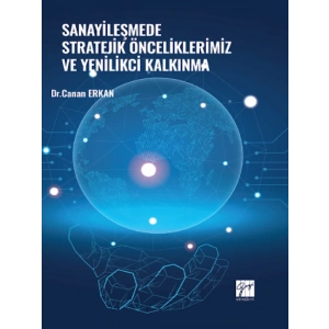 Sanayileşmede Stratejik Önceliklerimiz ve Yenilikçi Kalkınma - Dr. Canan ERKAN