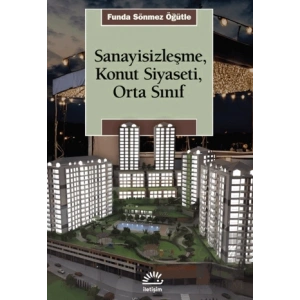 Sanayisizleşme, Konut Siyaseti, Orta Sınfı