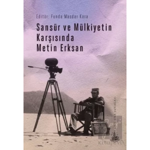 Sansür ve Mülkiyetin Karşısında Metin Erksan