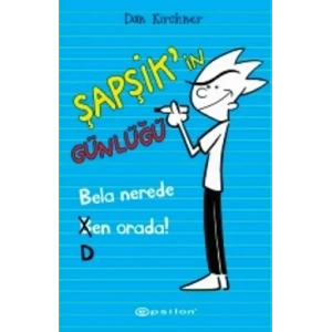 Şapşik’in Günlüğü: Bela Nerede Ben Orada