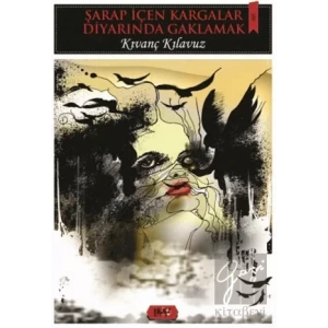 Şarap İçen Kargalar Diyarında Gaklamak