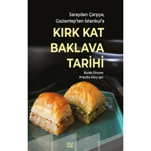 Saraydan Çarşıya, Gaziantep’ten İstanbul’a Kırk Kat Baklava Tarihi