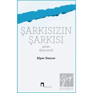 Şarkısızın Şarkısı (Şiirler 2012-2017)