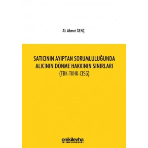 Satıcının Ayıptan Sorumluluğunda Alıcının Dönme Hakkının Sınırları (TBK-TKHK-CISG)