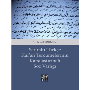 Satıraltı Türkçe Kuran Tercümelerinin Karşılaştırmalı Söz Varlığı - Dr. İsmail Sökmen