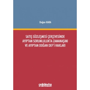 Satış Sözleşmesi Çerçevesinde Ayıptan Sorumlulukta Zamanaşımı ve Ayıptan Doğan Defi Hakları