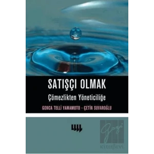 Satışçı Olmak: Çömezlikten Yöneticiliğe