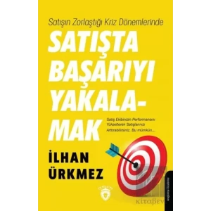 Satışın Zorlaştığı Kriz Dönemlerinde Satışta Başarıyı Yakalamak
