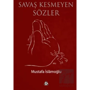 Savaş Kesmeyen Sözler