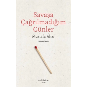 Savaşa Çağrılmadığım Günler /Toplu Şiirler
