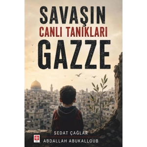 Savaşın Canlı Tanıkları Gazze / Sedat Çağlar