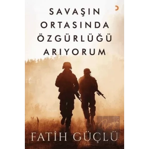 Savaşın Ortasında Özgürlüğü Arıyorum