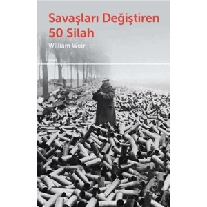 Savaşları Değiştiren 50 Silah