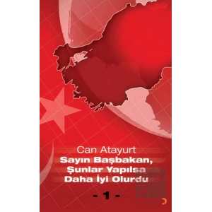 Sayın Başbakan, Şunlar Yapılsa Daha İyi Olurdu - 1