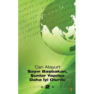 Sayın Başbakan, Şunlar Yapılsa Daha İyi Olurdu - 2