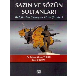 Sazın ve Sözün Sultanları Belçikada Yaşayan Halk Şairleri - Dr. Fatma Ahsen Turan