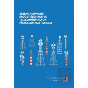 Şebeke (Network) Endüstrilerinde ve Telekomünikasyon Piyasalarında Rekabet