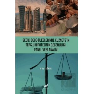 Seçili OECD Ülkelerinde Kuznets’in Ters-U Hipotezinin Geçerliliği: Panel Veri Analizi