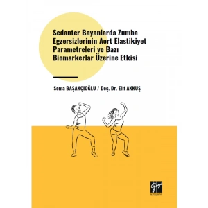 Sedanter Bayanlarda Zumba Egzersizlerinin Aort Elastikiyet Parametreleri ve Bazı Biomarkerlar Üzerine Etkisi- Sema BAŞAKÇIOĞLU- Elif AKKUŞ