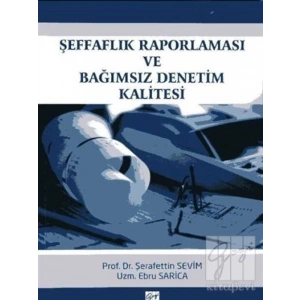 Şeffaflık Raporlaması Ve Bağımsız Denetim Kalitesi - Şerafettin Sevim