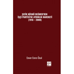 Şefik Hüsnü Değmer’den İşçi Partisi’ne Aydınlık Hareketi (1918 – 2000)