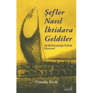 Şefler Nasıl İktidara Geldiler: Tarih Öncesinde Politik Ekonomi
