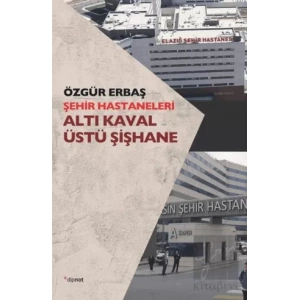 Şehir Hastaneleri: Altı Kaval Üstü Şişhane