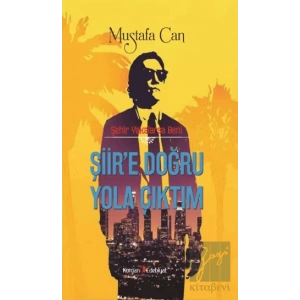 Şehir Yakalarsa Beni Şiir’e Doğru Yola Çıktım