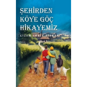 Şehirden Köye Göç Hikayemiz